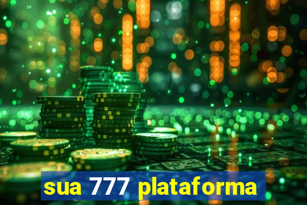 sua 777 plataforma